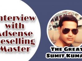 Interview with AdSense Reselling Master : The Great Sumit Kumar